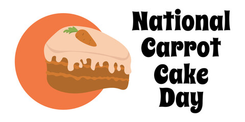 National Carrot Cake Day, simple horizontal banner or poster about popular baked goods