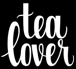 Tea lover quote. Hand drawn vector logotype with lettering typography on white background. Illustration with slogan for print, banner, flyer, poster, sticker