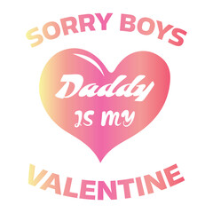 Sorry Boys Daddy is My Valentine svg png, Daddy Is My Valentine svg, baby svg, Love hearts dad daddy boys Kids Girls svg png bundle