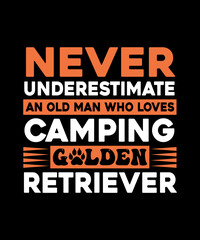 never underestimate an old man who loves camping golden retriever