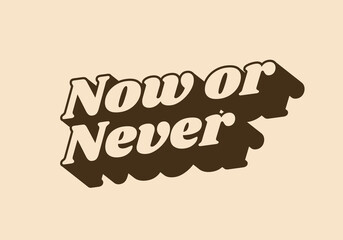 Now or never. Retro text effect in vintage color style