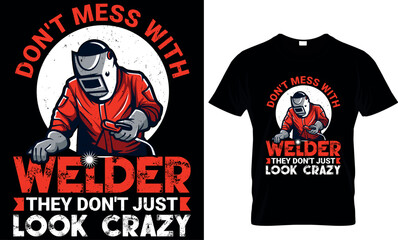  don't mess with welder they don't just look crazy
 - t-shirt design template