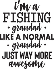 I'm a Fishing Grandad Like a Normal Grandad just way more awesome