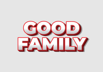 Good family. Text effect with eye catching color and 3D effect