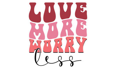 Retro #love more worry less  , awesome valentine design vector file