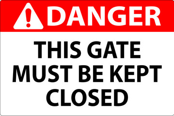 Danger Sign, Gate Must Be Kept Closed