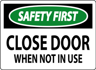 Safety First Sign Close Door When Not In Use