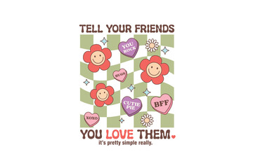 Tell your friends You loe them, Retro Valentines Day PNG Sublimation T shirt design