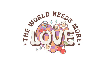 The world needs more love Retro Valentines Day PNG Sublimation T shirt design