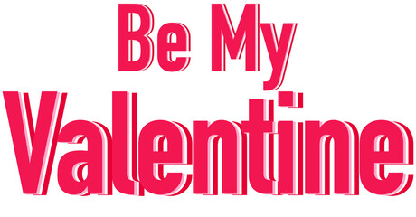 Be my valentine Typography, vector illustration Valentine’s Day concept 