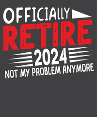 Fototapeta na wymiar Officially Retired 2024 Not My Problem Anymore Retirement T-Shirt design vector, Retire 2024, Officially Retired 2024, Not My Problem Anymore, Retirement Gift, Retiring 2024 Officially Retired, Retire