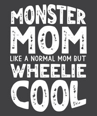 Monster mom like a normal mom but wheelie cool  T-Shirt design vector, Vintage Monster Truck Mom, Normal Mama,
Birthday Boy,
Wheelie Cool Mother Trucks,
Wheely Awesome Mothers,
Spontaneously Talk,
Fun - obrazy, fototapety, plakaty