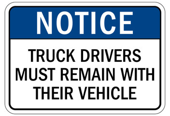 Truck driver sign truck drivers must remain with their vehicle