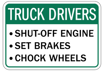 Truck driver sign shut off engine, set brakes, chock wheels