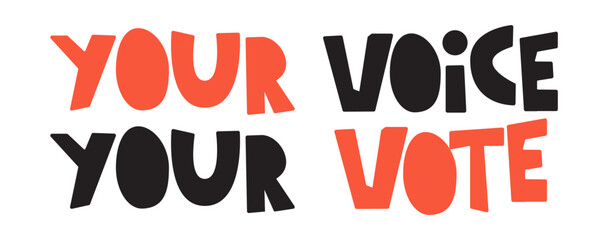 Handwriting phrase - Your voice your vote. Hand drawn vector illustration on white background.