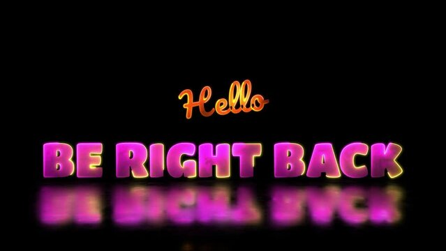 Glowing looping Be right back word neon frame effect, black background. 