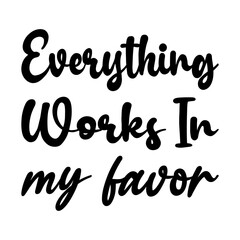 everything works in my favor black letter quote