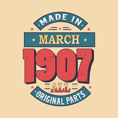Made in February 1907 all original parts. Born in February 1907 Retro Vintage Birthday