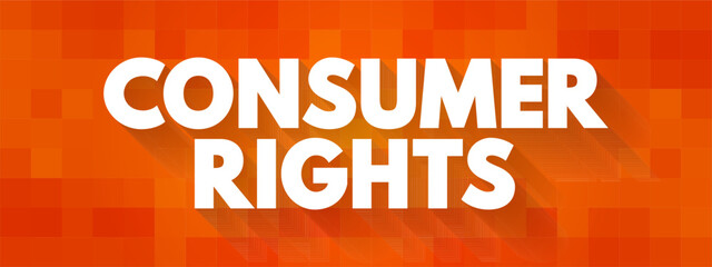 Consumer rights - right to safety, to be informed, to choose, and the right to be heard, text concept background