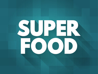 Superfood is a marketing term for food claimed to confer health benefits resulting from an exceptional nutrient density, text concept background