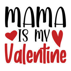 Mama Is My Valentine