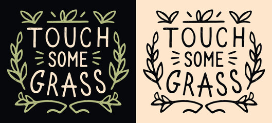 Touch some grass lettering. Go outside connect with nature practice grounding. Funny stay grounded boho retro vintage illustration poster. Calming anxiety quote for t-shirt design print vector.