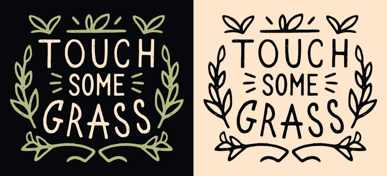 Touch some grass lettering. Go outside connect with nature practice grounding. Funny stay grounded boho retro vintage illustration poster. Calming anxiety quote for t-shirt design print vector.