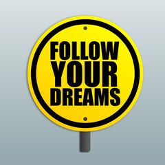 follow your dreams sign