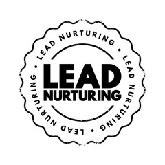 Lead Nurturing - process of developing and reinforcing relationships with buyers at every stage of the sales funnel, text concept stamp