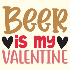 Beer is My Valentine t shirt design vector file 