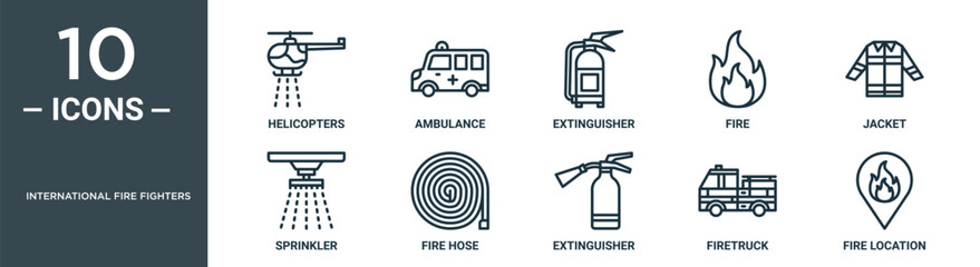 international fire fighters outline icon set includes thin line helicopters, ambulance, extinguisher, fire, jacket, sprinkler, fire hose icons for report, presentation, diagram, web design - obrazy, fototapety, plakaty