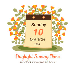March 2024 Daylight Saving Time begins concept. Spring forward, set your clocks ahead hour. DST starts in USA poster for reminder. Flat design for Summertime with Calendar, flowers and leaves - obrazy, fototapety, plakaty
