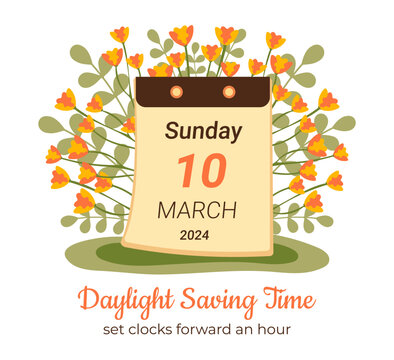 March 2024 Daylight Saving Time begins concept. Spring forward, set your clocks ahead hour. DST starts in USA poster for reminder. Flat design for Summertime with Calendar, flowers and leaves
