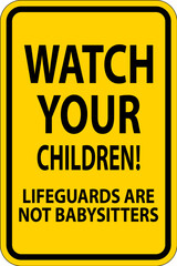 Fototapeta premium Pool Safety Sign Caution - Watch Your Children Lifeguards Are Not Babysitters