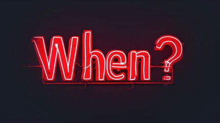 Red neon sign spelling 'When?' on a stark black background.