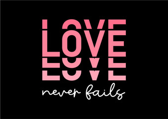 Love Never Fails Stacked, Funny Valentines Day T shirt Design Graphic Vector, Valentine Designs, Love Quote, wedding sign quotes