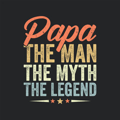 apa The Man The Myth The Legend. Father's Day Quotes T-shirt Design Vector graphics, typographic posters, banners, and Illustrations Vector. - obrazy, fototapety, plakaty