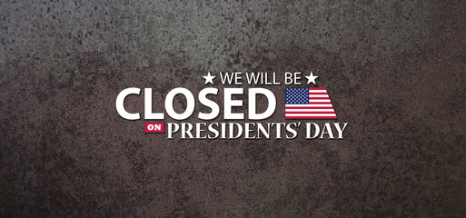 Presidents Day Background Design. Rusty iron background with a message. We will be Closed on...