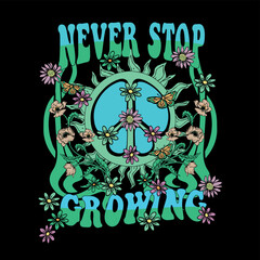 70s retro groovy Never stop growing slogan print, floral peace icon illustration print with inspirational slogan typography  for girl, kids graphic tee t shirt or sticker