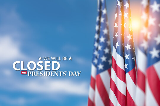 Presidents Day Background Design. American flags on a background of blue sky with a message. We will be Closed on Presidents Day.