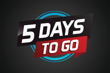 5 days to go word concept vector illustration with ribbon and 3d style for use landing page, template, ui, web, mobile app, poster, banner, flyer, background, gift card, coupon	
