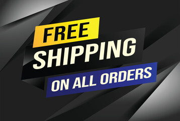 Free shipping all orders tag. Banner design template for marketing. Special offer promotion or retail. background banner modern graphic design for store shop, online store, website, landing page	
