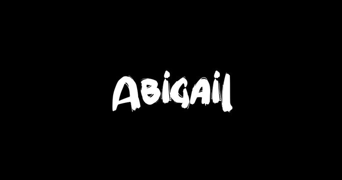 Abigail. Women Name in Grunge Dissolve Transition Effect of Animated Bold Text Typography on Black Background