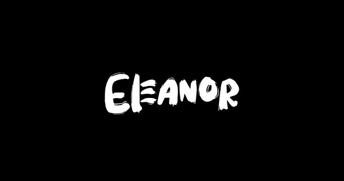 Eleanor Women Name in Grunge Dissolve Transition Effect of Animated Bold Text Typography on Black Background 