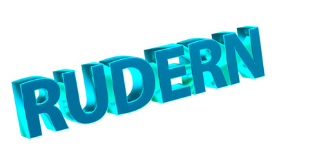 Rudern - plakative hellblaue 3D-Schrift, Wassersport, Sportart, Ruderboot, Paddeln, Ausdauertraining, Teamarbeit, Wettkampf, Fitness, Gleichgewichtstraining, Körperkoordination, Rendering, Freisteller