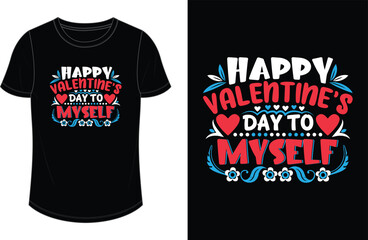 Happy valentine's day to myself. Valentine's Day T-shirt Design