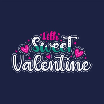 16th sweet valentines attractive lettering design.