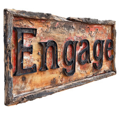 Burnt Wood Sign Engage Isolated on Transparent or White Background, PNG