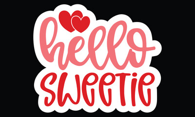 Sticker #hello sweetie, awesome valentine Sticker design, Vector file.