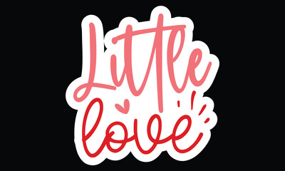 Sticker #little love , awesome valentine Sticker design, Vector file.